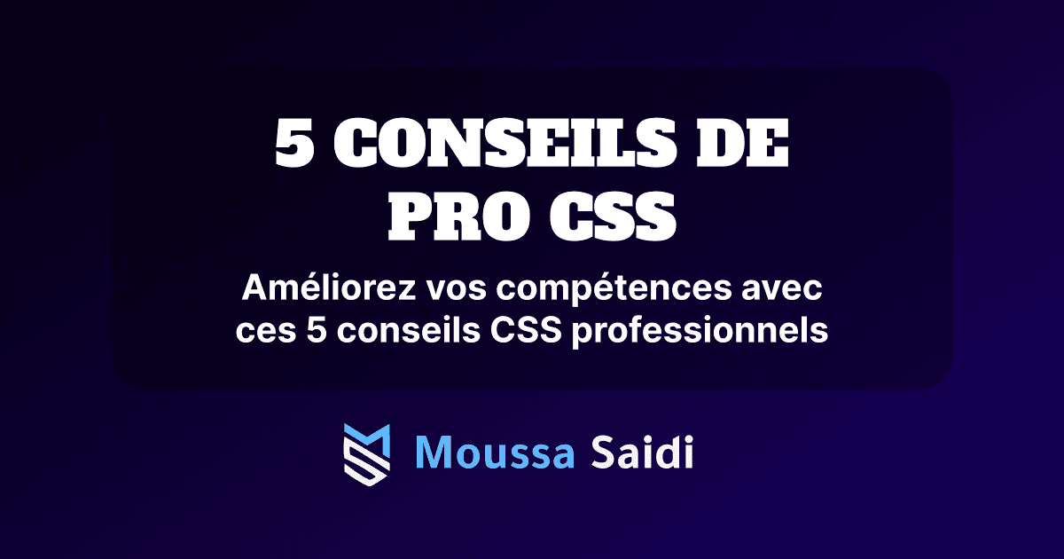 5 CONSEILS DE PRO CSS