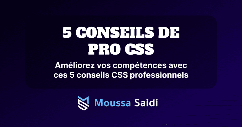 5 CONSEILS DE PRO CSS
